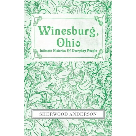 Winesburg, Ohio: Intimate Histories of Everyday People (Paperback)
