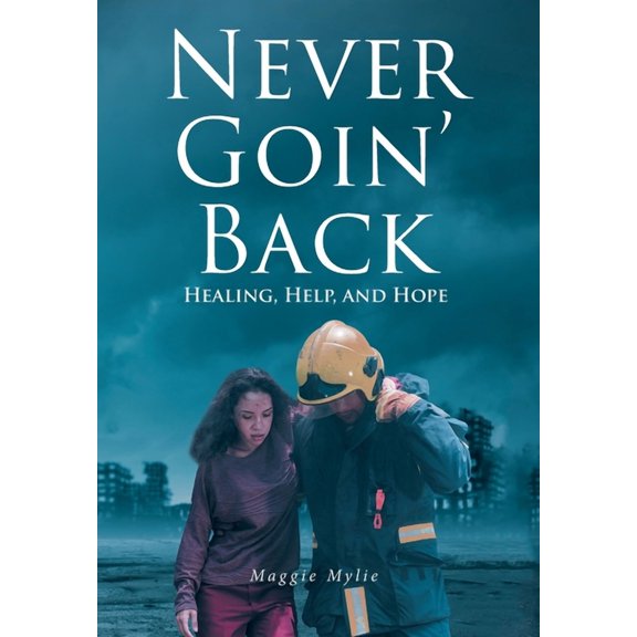 Never Goin' Back: Healing, Help, and Hope, (Hardcover)