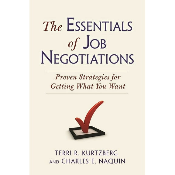 The Essentials of Job Negotiations: Proven Strategies for Getting What You Want, (Hardcover)