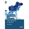 thumbnail image 1 of Ethnic Media and Democracy: From Liberalism to Agonism, 1 of 2