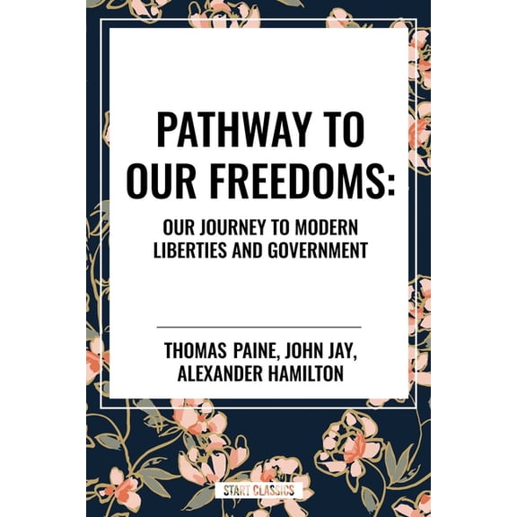 Pathway to Our Freedoms: Our Journey to Modern Liberties and Government, (Paperback)