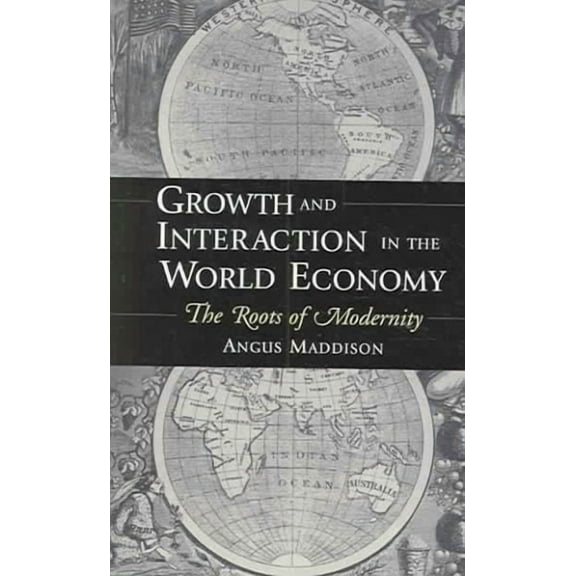 Growth and Interaction in the World Economy: The Roots of Modernity (Paperback)