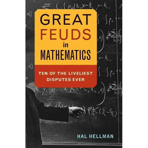 Great Feuds in Mathematics: Ten of the Liveliest Disputes Ever (Paperback)