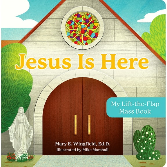 Jesus Is Here: My Lift-The-Flap Mass Book, (Board Book)