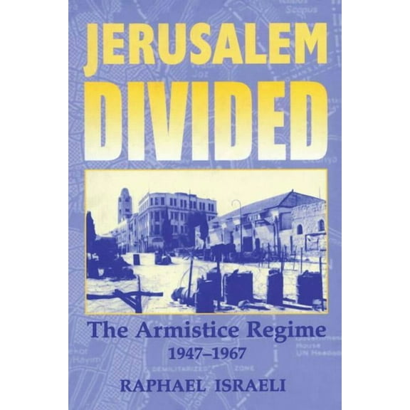 Israeli History, Politics and Society Jerusalem Divided: The Armistice Regime, 1947-1967, (Paperback)