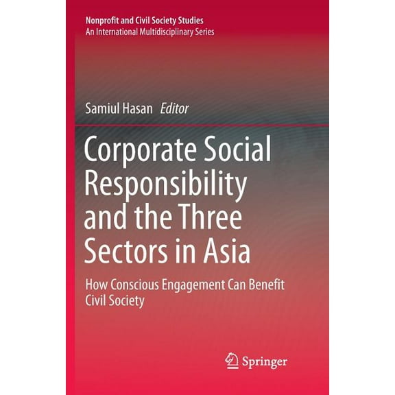 Nonprofit and Civil Society Studies Corporate Social Responsibility and the Three Sectors in Asia: How Conscious Engagement Can Benefit Civil Society, (Paperback)