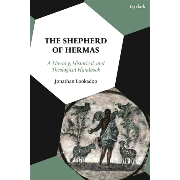 The Shepherd of Hermas: A Literary, Historical, and Theological Handbook, (Hardcover)