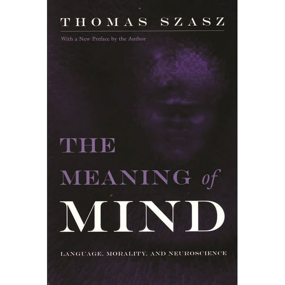 Meaning of Mind: Language, Morality, and Neuroscience, (Paperback)