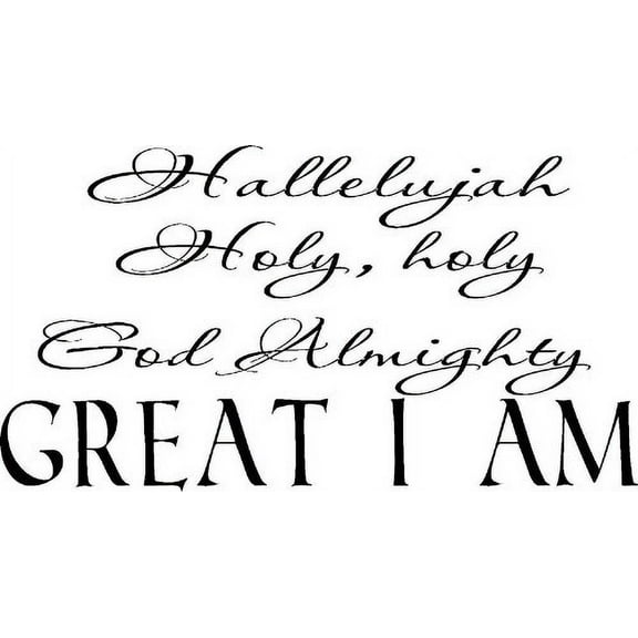 Hallelujah, Holy, God Almighty, Great I Am Vinyl Wall Art