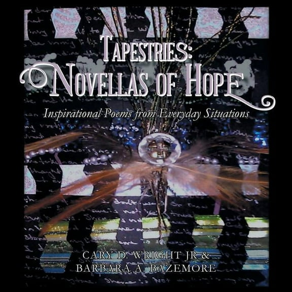 Tapestries : Novellas of Hope: Inspirational Poems from Everyday Situations