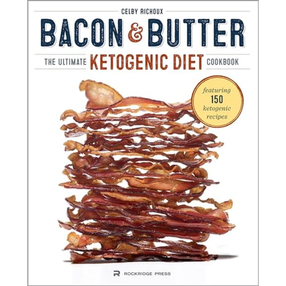 Pre-Owned Bacon & Butter: The Ultimate Ketogenic Diet Cookbook (Paperback) 1623155207 9781623155209