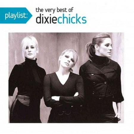 Playlist: The Very Best of the Dixie Chicks (CD) (Best Classic Chick Flicks)
