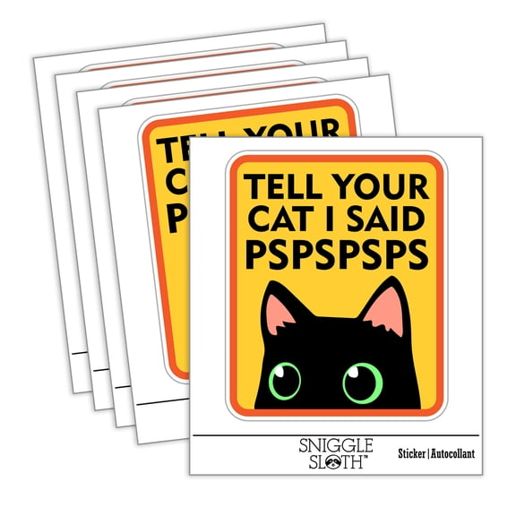 Tell Your Cat I Said Pspspsps Car Window Bumper Water Bottle Phone Tablet Laptop Waterproof Vinyl Decal Sticker Set 5-Pack - Gloss Finish - 2.0"