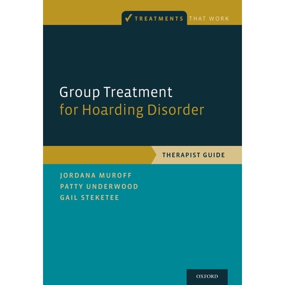 Treatments That Work Group Treatment for Hoarding Disorder: Therapist Guide, (Paperback)