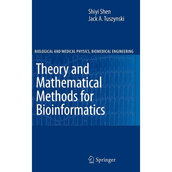 Biological and Medical Physics, Biomedic Theory and Mathematical Methods in Bioinformatics, (Hardcover)