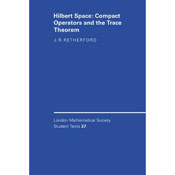 London Mathematical Society Student Text Lmsst: 27 Hilbert Space, Book 27, (Hardcover)
