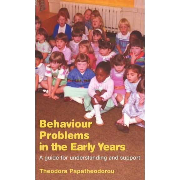 Behaviour Problems in the Early Years: A Guide for Understanding and Support, (Hardcover)