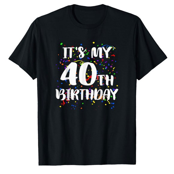 AALJY Its My 40th Birthday Shirt Happy Birthday Funny Gift TShirt T-Shirt