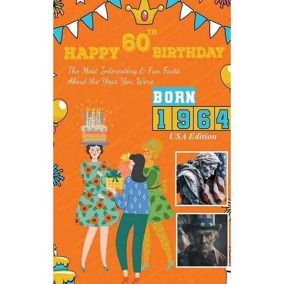 Happy 60th Birthday!: The Most Interesting & Fun Facts About the Year You Were Born (1964 USA Edition), (Paperback)