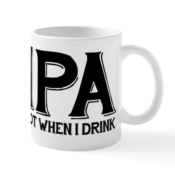 CafePress - IPA Lot When I Drink - 11 oz Ceramic Mug - Novelty Coffee Tea Cup