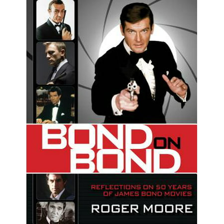 Bond on Bond : Reflections on 50 Years of James Bond (Best Of Bond 50 Years)