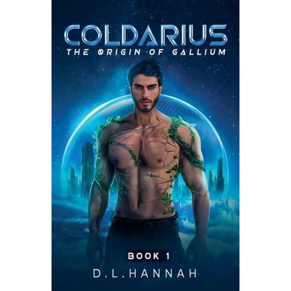 Coldarius Coldarius: The Origin of Gallium Book I, Book 1, (Paperback)