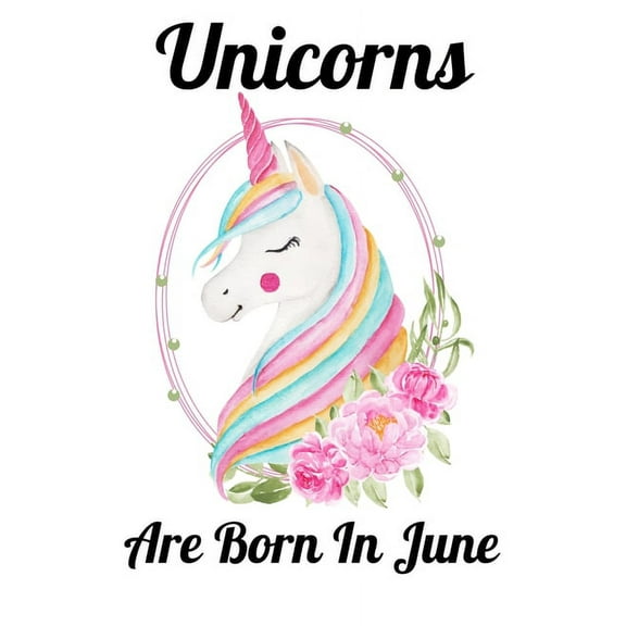 Unicorns Are Born In June : Happy Unicorn Birthday (Paperback)