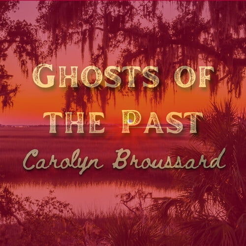 Broussard,Carolyn - Ghosts Of The Past - Music & Performance - CD