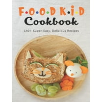 Food Kid Cookbook: 140  Super-Easy, Delicious Recipes