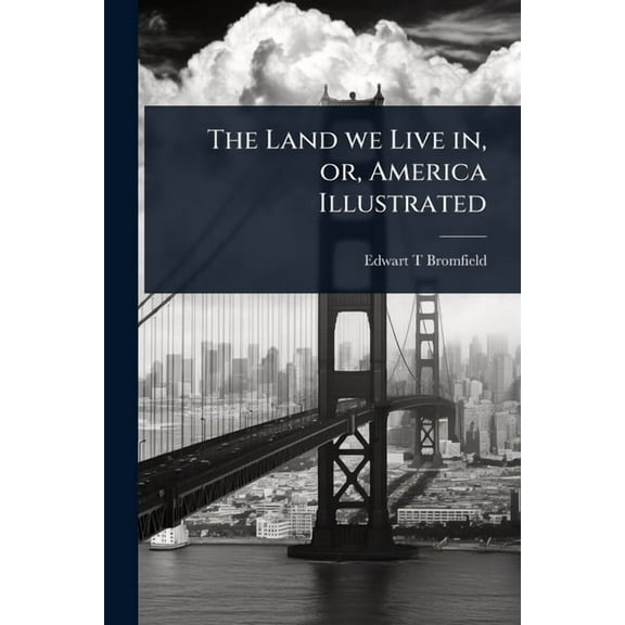The Land we Live in, or, America Illustrated, (Paperback)