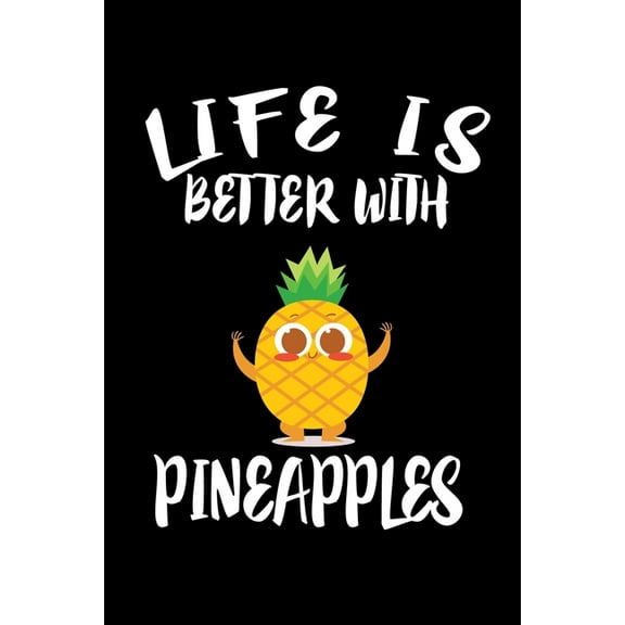 Life Is Better With Pineapples : Animal Nature Collection (Paperback)