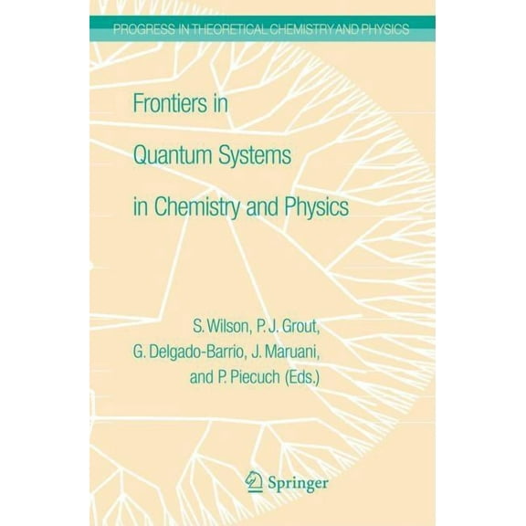 Progress in Theoretical Chemistry and Ph Frontiers in Quantum Systems in Chemistry and Physics, Book 18, (Hardcover)