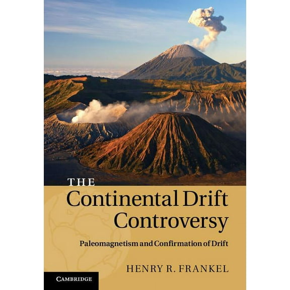 The Continental Drift Controversy 4 Volu The Continental Drift Controversy: Paleomagnetism and Confirmation of Drift, (Hardcover)