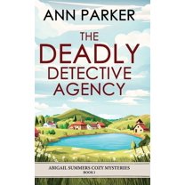 Abigail Summers Cozy Mysteries The Deadly Detective Agency, Book 1, (Hardcover)