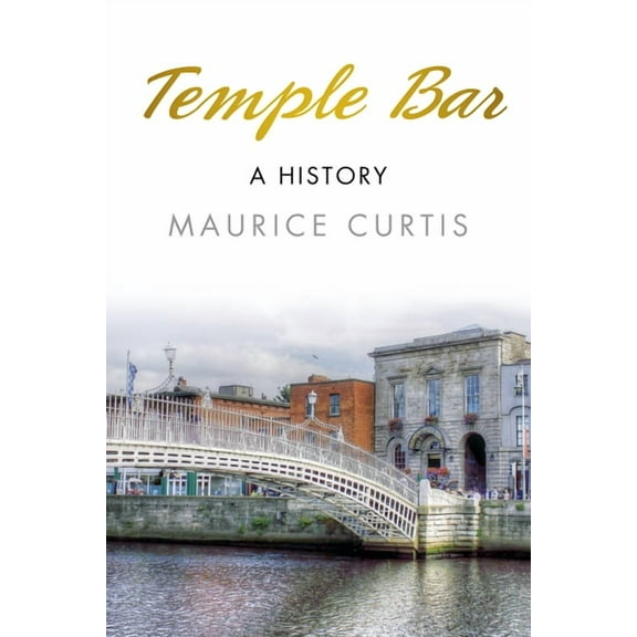 Temple Bar : A History (Paperback)
