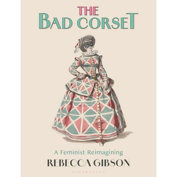 The Bad Corset: A Feminist Reimagining, (Hardcover)