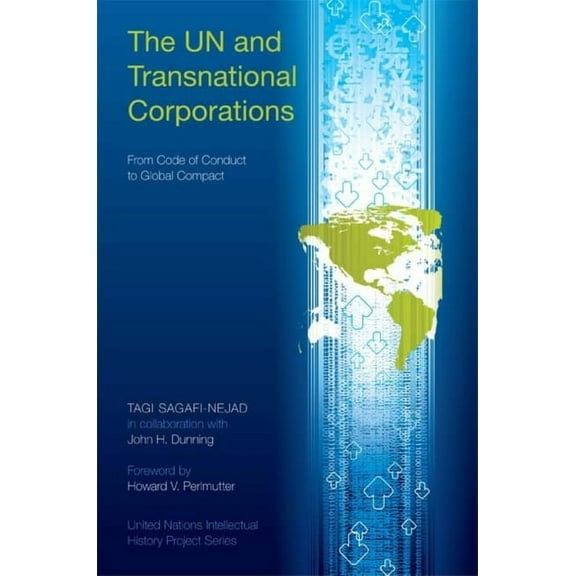 United Nations Intellectual History Proj The UN and Transnational Corporations: From Code of Conduct to Global Compact, (Paperback)