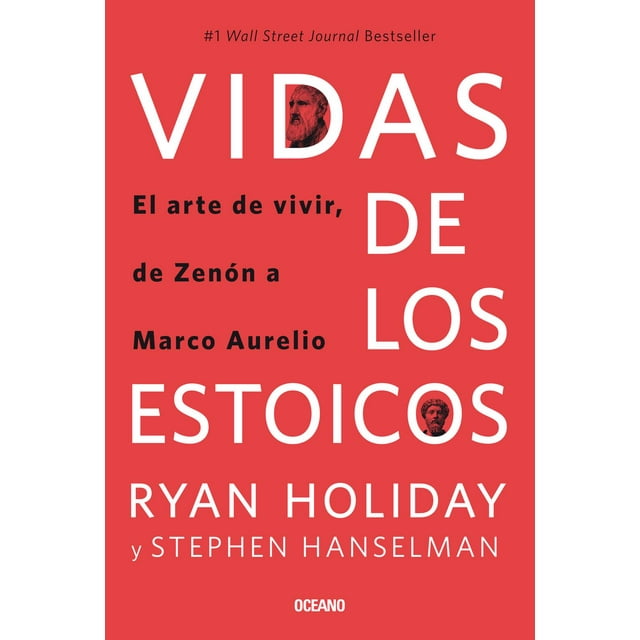 Vidas de Los Estoicos. El Arte de Vivir Desde Zenón Hasta Marco Aurelio Océano 9786075575773