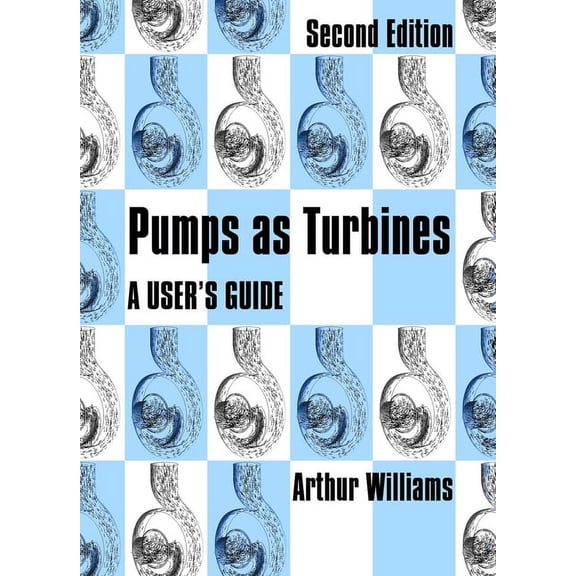Pumps as Turbines: A User's Guide, (Paperback)