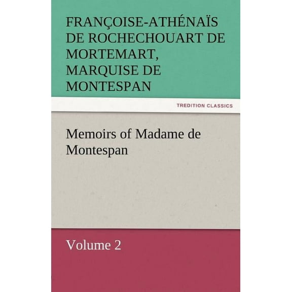 Memoirs of Madame de Montespan - Volume 2 (Paperback)