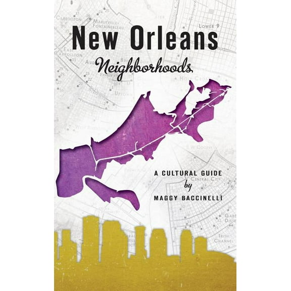 New Orleans Neighborhoods: A Cultural Guide (Hardcover)