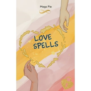 Love Spells: Rituals, Spells & Potions to Spark Your Romantic Life
