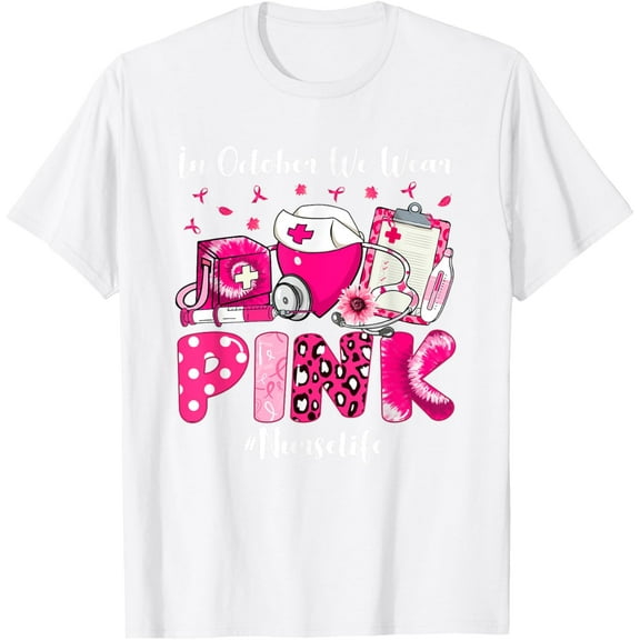 In October We Wear Pink Nurse Life Breast Cancer Awareness T-Shirt