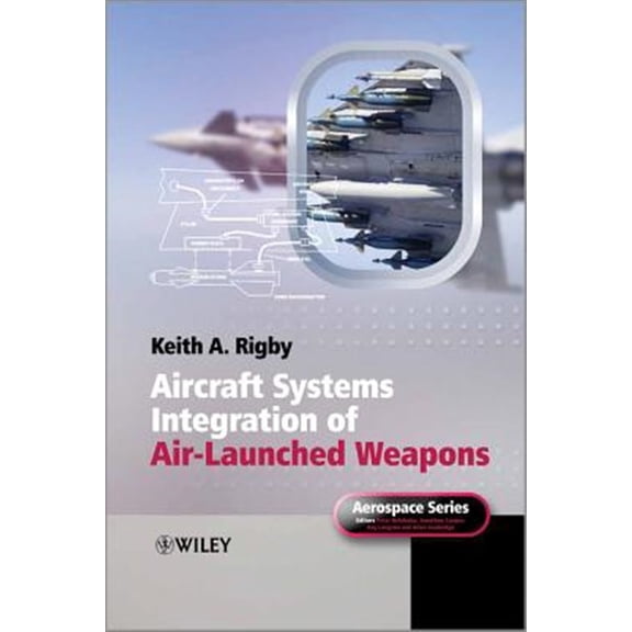 Pre-Owned Aerospace Aircraft Systems Integration of Air-Launched Weapons, (Hardcover)