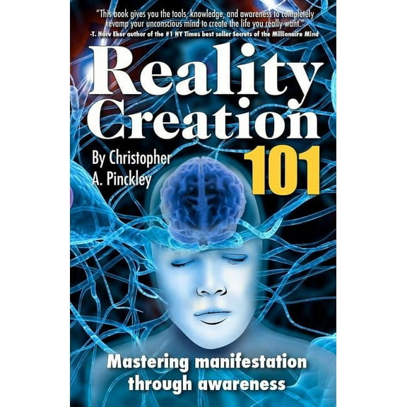 Reality Creation 101: Mastering Manifestation Through Awareness (Paperback)