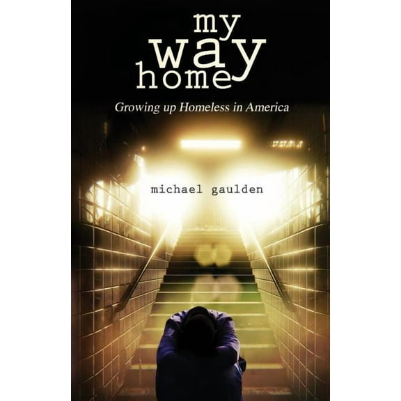 My Way Home: Growing Up Homeless in America (Paperback)