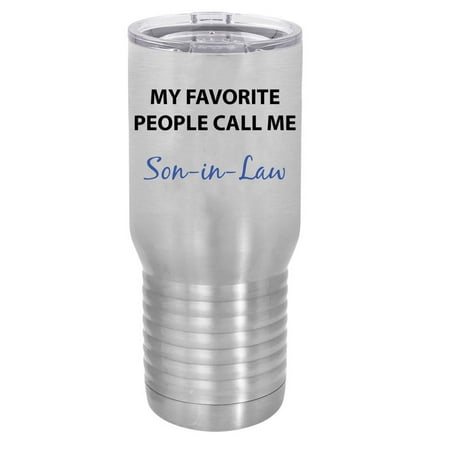 

My Favorite People Call Me Son-In-Law Silver Stainless Steel Vacuum Insulated 20 Oz Travel Tumbler Coffee Mug with Clear Lid Silver