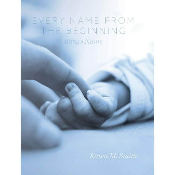 Every Name from the Beginning: Baby's Name, (Hardcover)