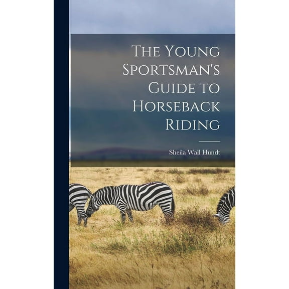 The Young Sportsman's Guide to Horseback Riding, (Hardcover)