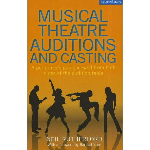Musical Theatre Auditions and Casting: A performer's guide viewed from both sides of the audition table, (Paperback)